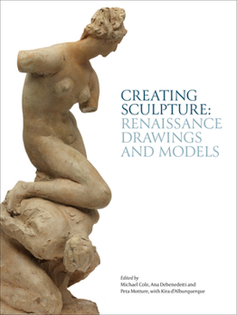 Hardcover Creating Sculpture: Renaissance Drawings and Models Book