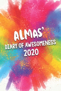 Almas's Diary of Awesomeness 2020: Unique Personalised Full Year Dated Diary Gift For A Girl Called Almas - 185 Pages - 2 Days Per Page - Perfect for ... Journal For Home, School College Or Work.
