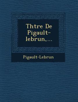 Paperback Th Tre de Pigault-Lebrun, ... [French] Book