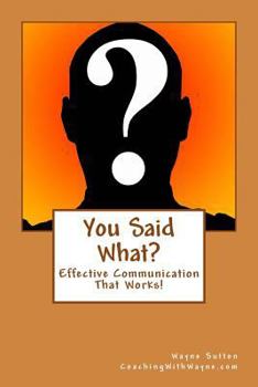 Paperback You Said What?: Effective Communication Skills Book