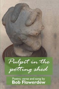 Paperback Pulpit in the potting shed: Poetry, verse and song by Bob Flowerdew Book
