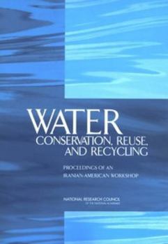 Water Conservation, Reuse, and Recycling: Proceedings of an Iranian-American Workshop
