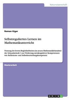 Paperback Selbstreguliertes Lernen im Mathematikunterricht: Nutzung der leeren Begleitheftseiten im neuen Mathematiklehrmittel der Sekundarstufe I zur Förderung [German] Book