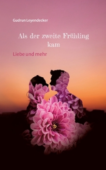 Paperback Als der zweite Frühling kam: Liebe und mehr [German] Book