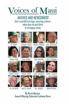 Paperback Voices of Maui: Natives and Newcomers: their eventful heritage, amazing culture, what they do and think in changing times. Book