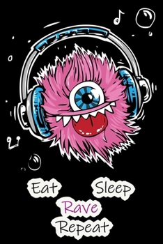 Eat Sleep Rave Repeat: Lined Notebook / Journal Gift, 200 Pages, 6x9, Funny Monster Cover, Matte Finish Inspirational Quotes Journal, Notebook, Diary, Composition Book