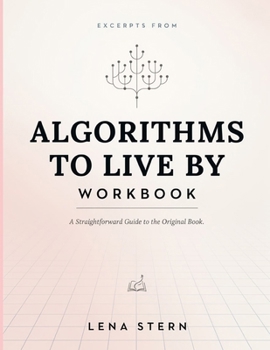 Paperback Excerpts From Algorithms To Live By: A Straightforward Guide to the Original Book