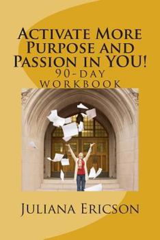 Paperback Activate More Purpose and Passion in YOU!: 90-day workbook Book