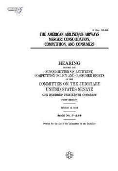 The American Airlines/US Airways merger : consolidation, competition, and consumers