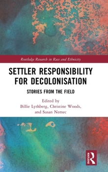 Hardcover Settler Responsibility for Decolonisation: Stories from the Field Book