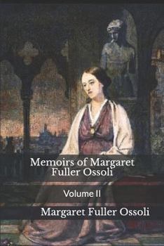 Paperback Memoirs of Margaret Fuller Ossoli: Volume II Book