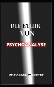 Die Ethik Der Psychoanalyse