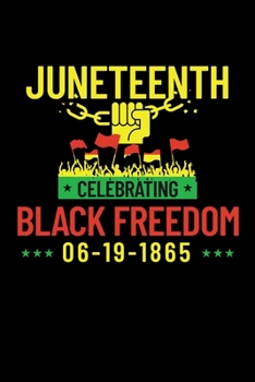 Paperback Juneteenth Celebrating Black Freedom 06-19-1865: Journal / Notebook / Diary Gift - 6"x9" - 120 pages - White Lined Paper - Matte Cover" Book