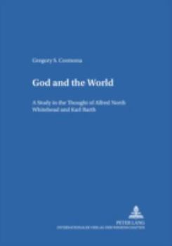 God And The World: A Study In The Thought Of Alfred North Whitehead And Karl Barth