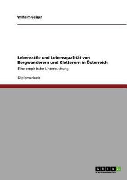 Paperback Lebensstile und Lebensqualität von Bergwanderern und Kletterern in Österreich: Eine empirische Untersuchung [German] Book