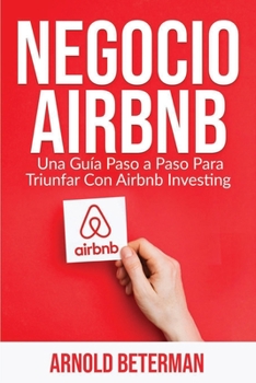 Paperback Negocio Airbnb: Una Guía Paso a Paso Para Triunfar Con Airbnb Investing [Spanish] Book