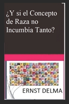 Paperback ¿Y si el Concepto de Raza no Incumbía Tanto? (Spanish Edition) [Spanish] Book