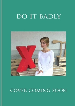 Paperback Do It Badly: The Power of Imperfection Book