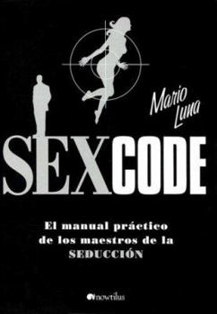 Paperback Sex Code: El manual práctico de los maestros de la seducción (Spanish Edition) [Spanish] Book