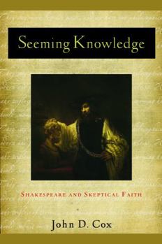 Seeming Knowledge: Shakespeare and Skeptical Faith  (Studies in Christianity & Literature) - Book  of the Studies in Christianity and Literature