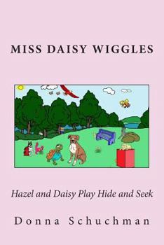 Paperback Hazel and Daisy Play Hide and Seek: Miss Daisy Wiggles Book