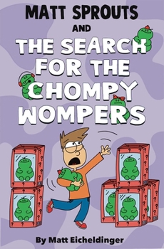 Hardcover Matt Sprouts and the Search for the Chompy Wompers!: Volume 3 Book