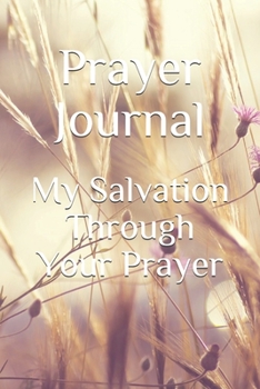 Paperback My Salvation Through Your Prayer: Personal Prayer Journal Book