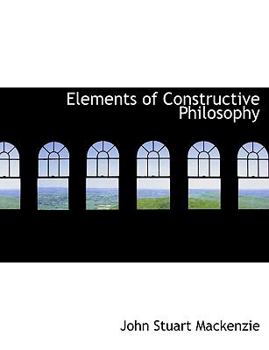 Elements of Constructive Philosophy