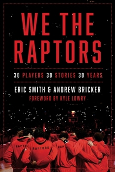 Hardcover We the Raptors: 30 Players, 30 Stories, 30 Years Book