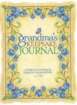 Grandma's Keepsake Journal: A Book of Memories & Hopes for My Grandchild