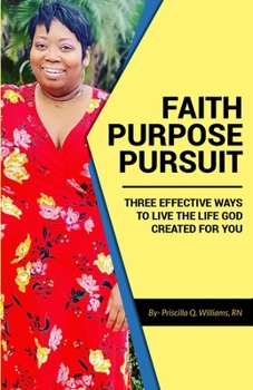 Paperback Faith-Purpose-Pursuit: Three Effective Ways to Live the Life God Created for You Book