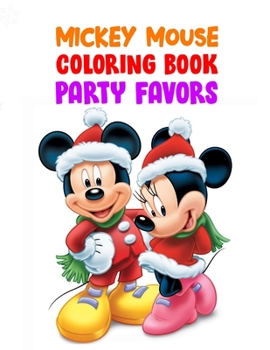 Mickey Mouse Coloring Book Party Favors: Mickey Mouse Coloring Book Party Favors, Mickey Mouse Christmas Book. 40 Page - 8.5" x 11"