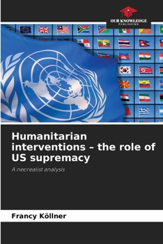 Paperback Humanitarian interventions - the role of US supremacy Book