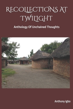Paperback Recollections at Twilight: Anthology Of Unchained thoughts Book