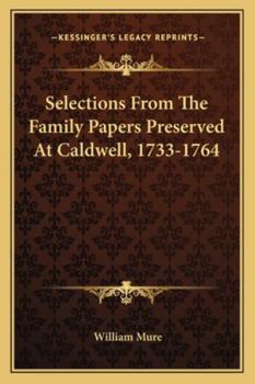 Paperback Selections From The Family Papers Preserved At Caldwell, 1733-1764 Book