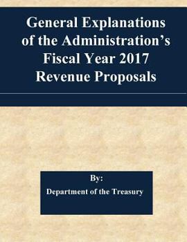 Paperback General Explanations of the Administration's Fiscal Year 2017 Revenue Proposals Book