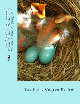 Paperback The Provo Canyon Review Volume 3: Issue 1, Winter 2015/ Issue 2, Spring 2015 Book