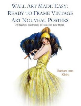 Paperback Wall Art Made Easy: Ready to Frame Vintage Art Nouveau Posters: 30 Beautiful Illustrations to Transform Your Home Book