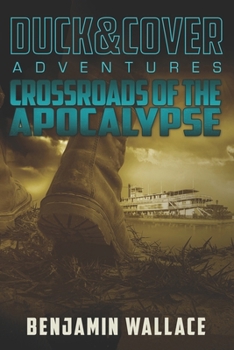 Paperback Crossroads of the Apocalypse: A Duck & Cover Adventure Book