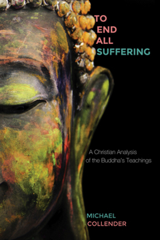 Paperback To End All Suffering: A Christian Analysis of the Buddha's Teachings Book