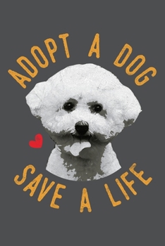 Adopt A Dog Save A Life: Lined Journal Notebook