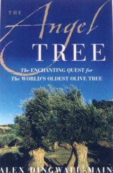 Hardcover The Angel Tree: The Enchanting Quest for the World's Oldest Olive Tree Book