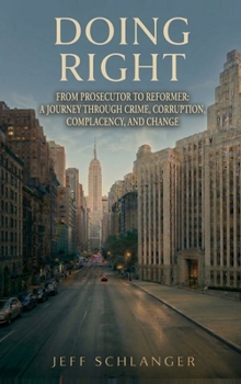 Hardcover Doing Right: From Prosecutor to Reformer: A Journey Through Crime, Corruption, Complacency, and Change [Large Print] Book