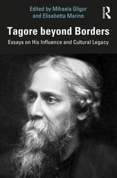 Paperback Tagore beyond Borders: Essays on His Influence and Cultural Legacy Book