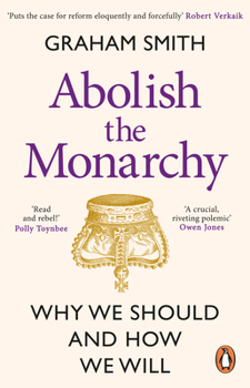 Paperback Abolish the Monarchy: Why We Should and How We Will Book