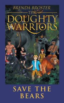Paperback The Doughty Warriors Save The Bears Book
