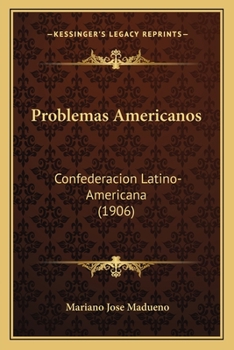 Paperback Problemas Americanos: Confederacion Latino-Americana (1906) [Spanish] Book