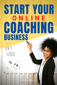Paperback Start Your Online Coaching Business: A New Wonderful Career Opportunity Book