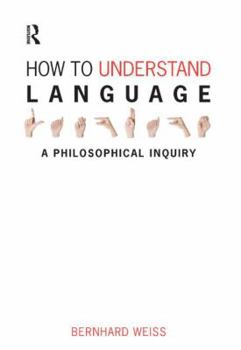 How to Understand Language: A Philosophical Inquiry