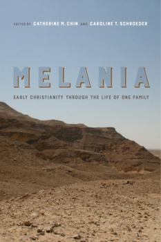 Melania: Early Christianity through the Life of One Family - Book  of the Christianity in Late Antiquity